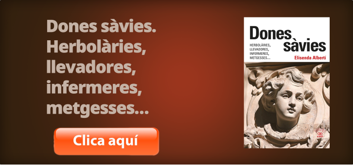 Dones sàvies. Herbolàries, llevadores, infermeres, metgesses...
